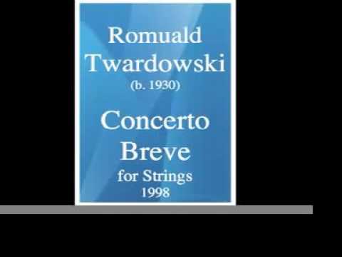 Romuald Twardowski (1930-2024) : Concerto Breve for Strings (1998)