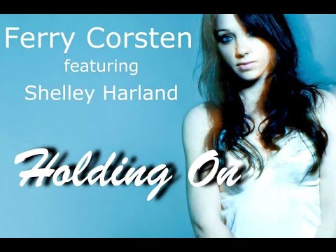 Ferry Corsten ft. Shelley Harland — Holding On