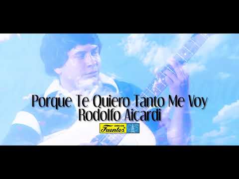 Rodolfo Aicardi - Porque Te Quiero Tanto Me Voy (Audio) | Discos Fuentes
