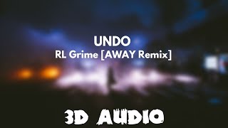 RL Grime - Undo (feat. Jeremih &amp; Tory Lanez) [AWAY Remix] [3D AUDIO]