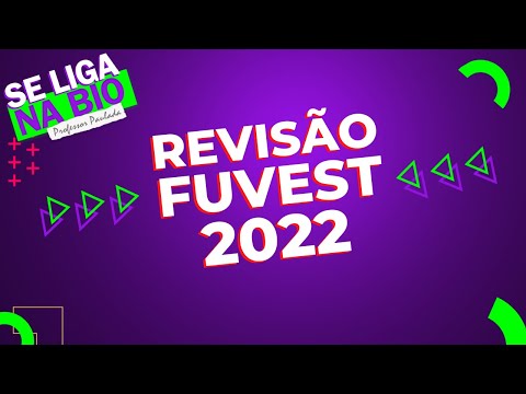 Revisão FUVEST - 2022 I Prof. Paulada