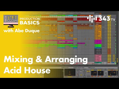 Mixing & Arranging an  Acid House Track | Abe Duque's Production Playhouse
