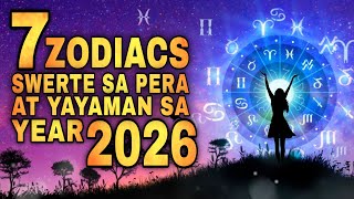 7 ZODIAC NA SWERTE SA PERA AT YAYAMAN SA YEAR 2026 | 7 Lucky zodiac sign in money and wealth
