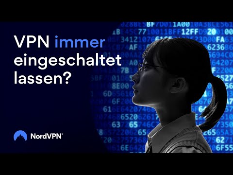 Darum solltest du dein VPN immer eingeschaltet lassen | NordVPN auf Deutsch