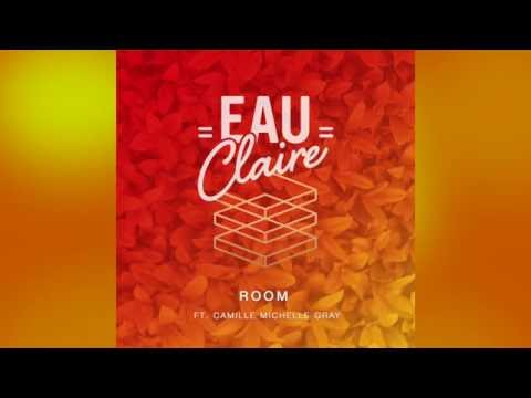 Eau Claire - Room Feat. Camille Michelle Gray