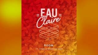 Eau Claire - Room Feat. Camille Michelle Gray