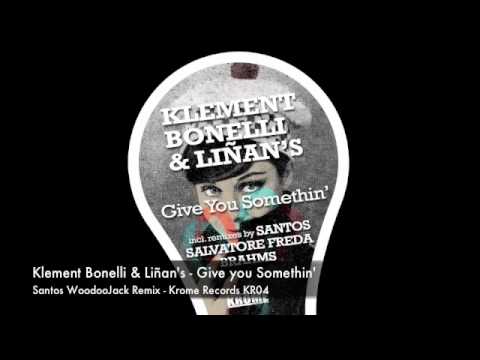 Klement Bonelli & Linan's - Give You Somethin' Santos Woodoojack remix.m4v