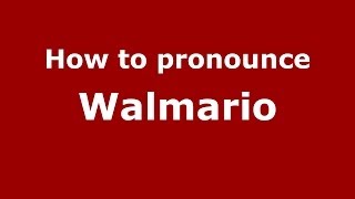 How to pronounce Walmario