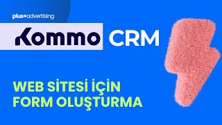 08. Kommo CRM’de Web Sitesi Formu Oluşturma