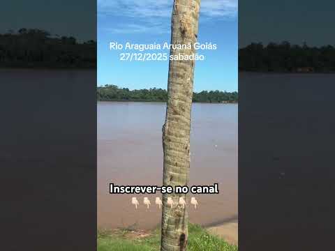 Rio Araguaia Aruanã Goiás 27/12/2025 #rioaraguaia #riovermelho #shorts #youtubeshorts