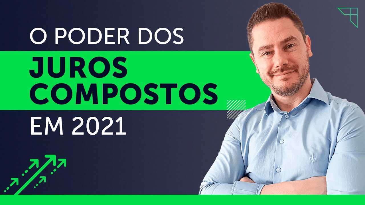 O poder dos JUROS COMPOSTOS em 2021