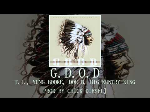 G.D.O.D: T.I., Yung Booke, Doe B, Big Kuntry King [Prod by Chuck Diesel]