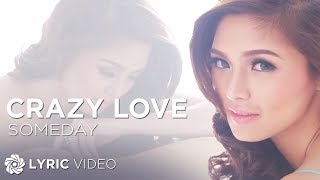 Kim Chiu - Someday (Crazy Love) Official Lyric Video