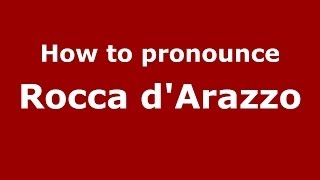How to pronounce Rocca D'Arazzo