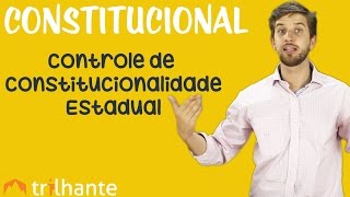 Controle de Constitucionalidade Estadual