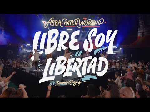 Abba Pater Worship - Libre Soy / Libertad ft. Isamar Vargas