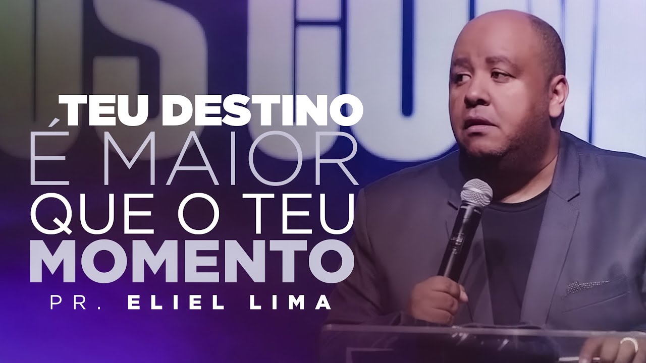 Pr. Eliel Lima | Teu Destino é Maior que o Teu Momento