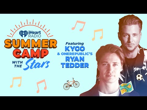 "Summer Camp With The Stars" Featuring Kygo & Ryan Tedder!