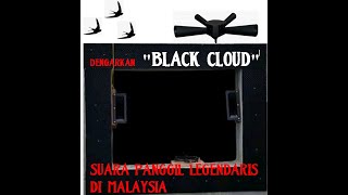 Download lagu Black Cloud, Suara Panggil RBW Legendaris di Malaysia mp3