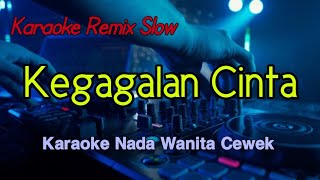 Download lagu KEGAGALAN CINTA - KARAOKE NADA WANITA Remix Slow Rhoma irama  mp3