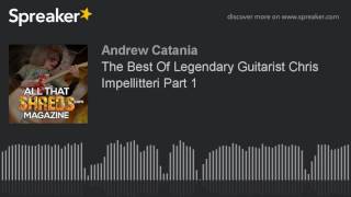 The Best Of Legendary Guitarist Chris Impellitteri Part 1 (part 3 of 5)