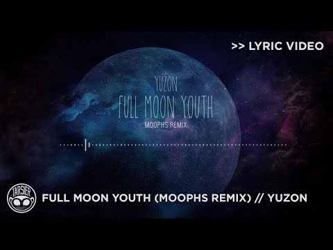 "Yuzon" - Full Moon Youth (Moophs Remix) [Official Lyric Video]