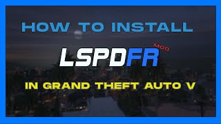 How To Install LSPDFR [Steam/Epic Games] Installation Guide