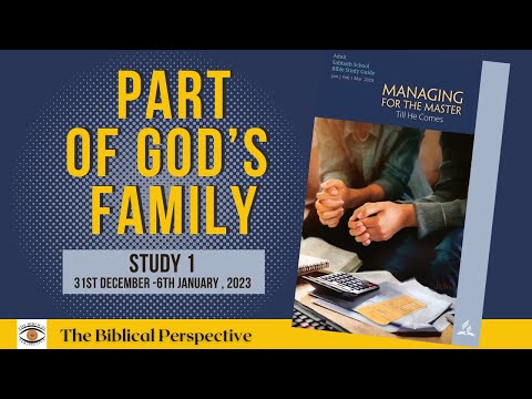 “Part of God’s Family”- Lesson 1 Q1 Sabbath School 2023, The Biblical Perspective