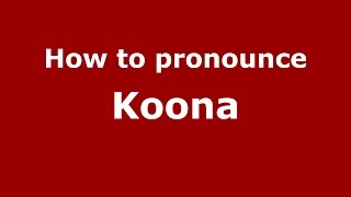 How to pronounce Koona