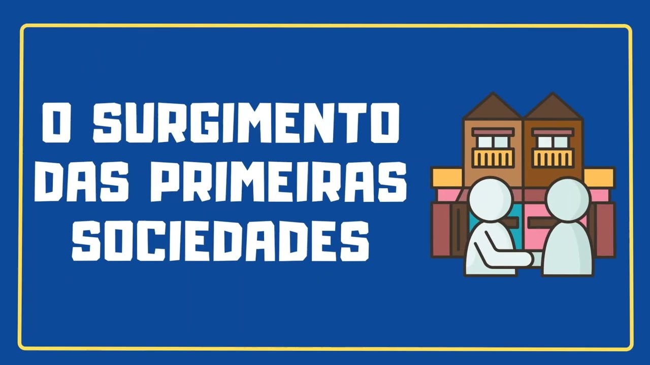 O SURGIMENTO DAS PRIMEIRAS SOCIEDADES | RESUMO ESCOLAR
