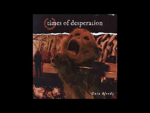 Times Of Desperation - Gaia Bleeds 2021 (Full EP)
