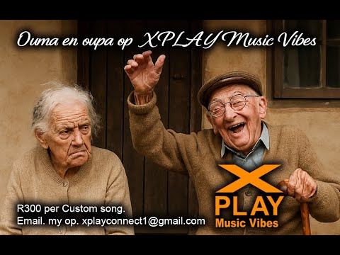 Ouma en Oupa op XPLAY Music vibes.  P.Boshoff.2026