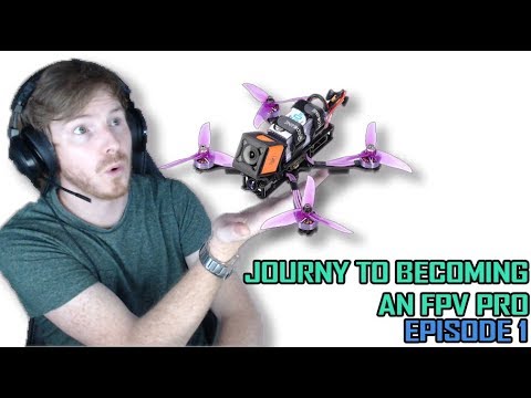 How to get into FPV - A Beginners Journey Episode 1