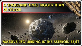 Download lagu 1,000 times as big as 3I Atlas!  Massive UFO lurking in the asteroid belt?? mp3
