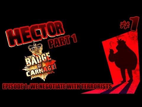 Hector: Badge of Carnage! - Episode 1 - We Negotiate With Terrorists (Part 1)