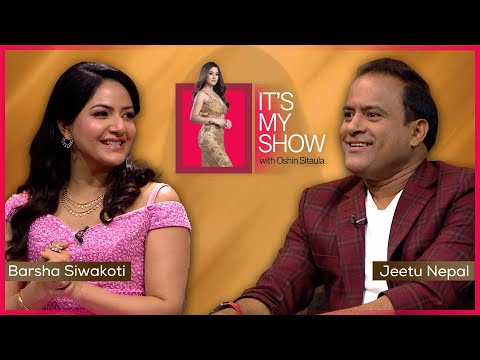 Barsha Siwakoti & Jeetu Nepal | It's My Show With Oshin Sitaula E54 | 9 Aug 2025
