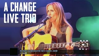 Sheryl Crow - &quot;A Change Would Do You Good&quot; - Live Trio (2005)