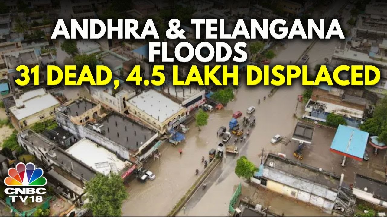 Andhra-Telangana Rain: 31 Dead | CMs Urge PM To Declare The Floods 'National Disaster' | N18V
