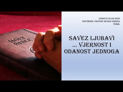 Pastor Nenad Đidara - SAVEZ LJUBAVI ... VJERNOST I ODANOST JEDNOGA - Subota 02.05.2020