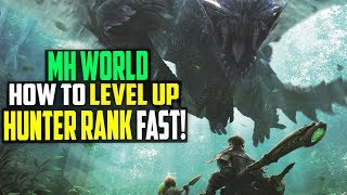 THE FASTEST WAY TO LEVEL UP YOUR HUNTER RANK! Monster Hunter World Tips