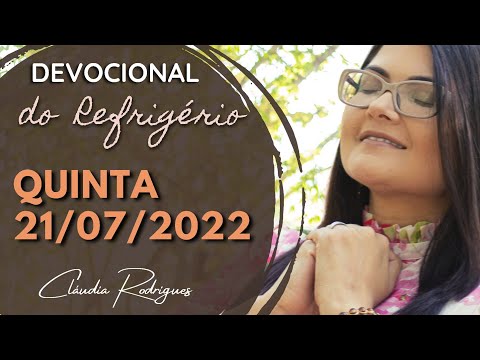 21/07/22 Devocional do Refrigério - reflexão e oração de hoje - Cláudia Rodrigues.