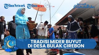 Tradisi Mider Buyut di Bulak Cirebon, Warga Berebut Air Celupan Benda Pusaka Peninggalan Ki Kesmadi