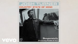 Josh Turner - Desperately (Official Audio) ft. Maddie &amp; Tae