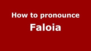 How to pronounce Faloia
