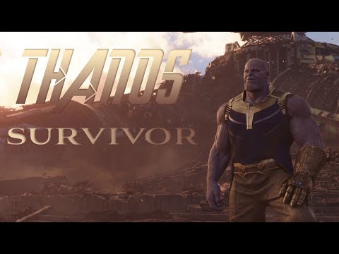 (Marvel) Thanos | I'm A Survivor / An Infinity War Tribute