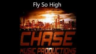 ::Chase Music Productions:: Fly So High (Hot New Track w/ Hook!!)