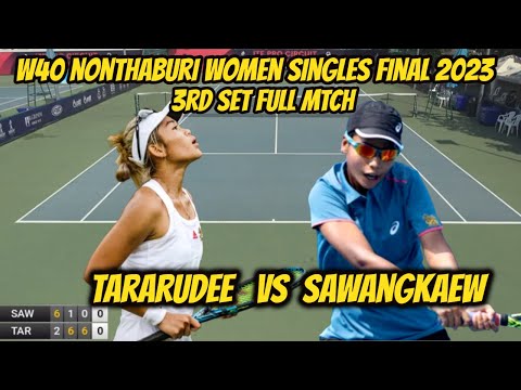 W40 Nonthaburi Women Singles Final Mananchaya Sawangkaew  VS  Lanlana Tararudee  3rd Set Full Match