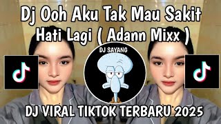 Download lagu DJ OOH AKU TAK MAU SAKIT HATI LAGI KU SENDIRI LAGI || DJ JANGAN NAKAL SAYANG ADANN MIXX VIRAL TIKTOK mp3