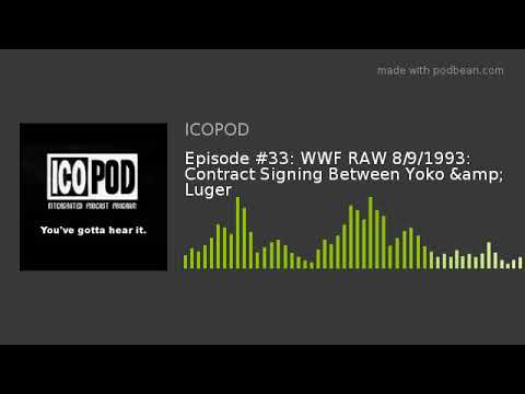 Episode #33: WWF RAW 8/9/1993: Contract Signing Between Yoko & Luger