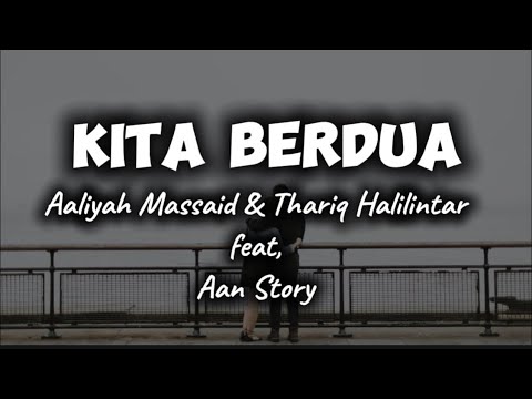 Aaliyah Massaid & Thariq Halilintar - Kita Berdua. feat, Aan Story (Lirik)